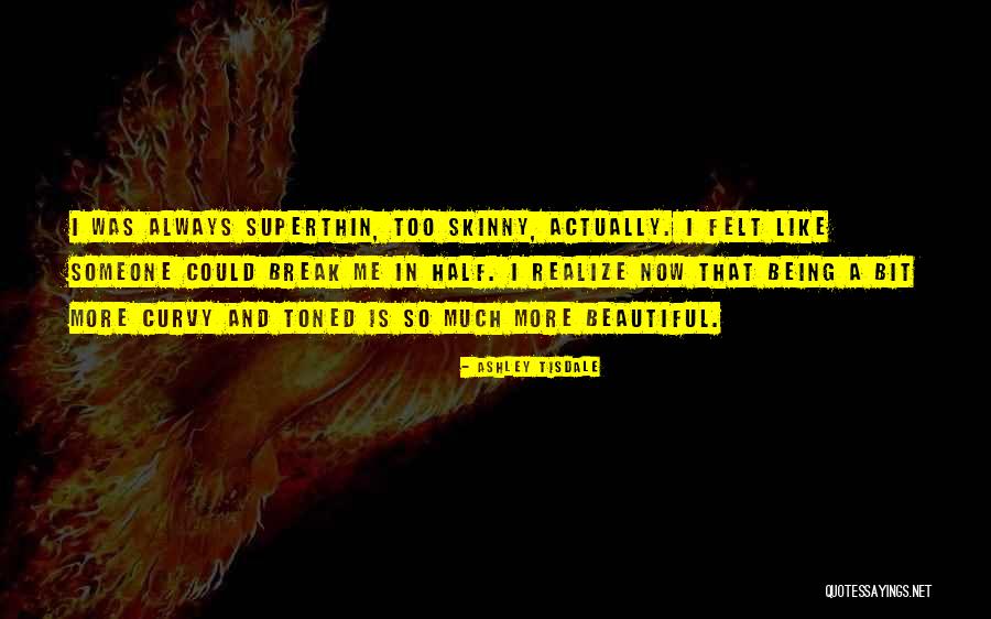 Curvy Is Beautiful Quotes By Ashley Tisdale Curvy Is Beautiful Quotes By Ashley Tisdale