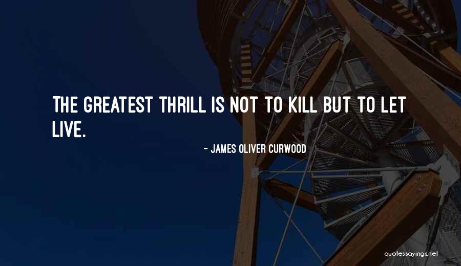 Curwood James Quotes By James Oliver Curwood Curwood James Quotes By James Oliver Curwood