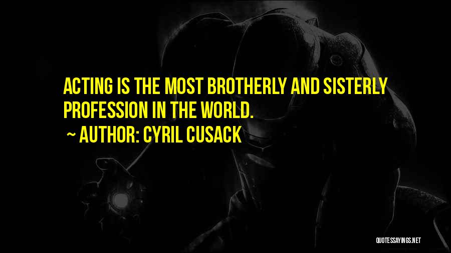 Cusack Quotes By Cyril Cusack