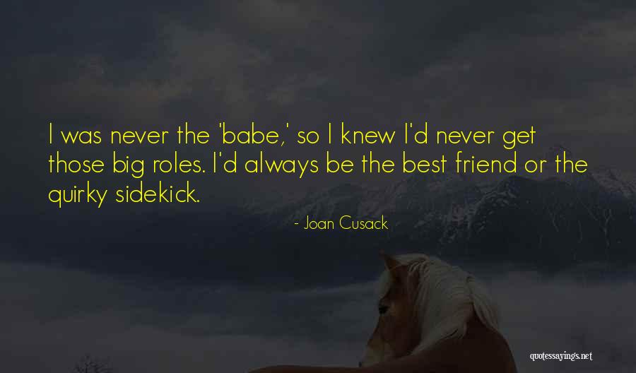 Cusack Quotes By Joan Cusack