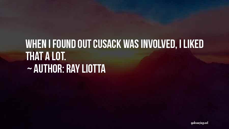 Cusack Quotes By Ray Liotta