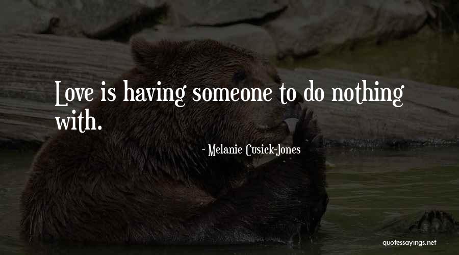 Cusick Quotes By Melanie Cusick-Jones Cusick Quotes By Melanie Cusick-Jones