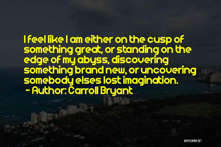 Cusp Quotes By Carroll Bryant