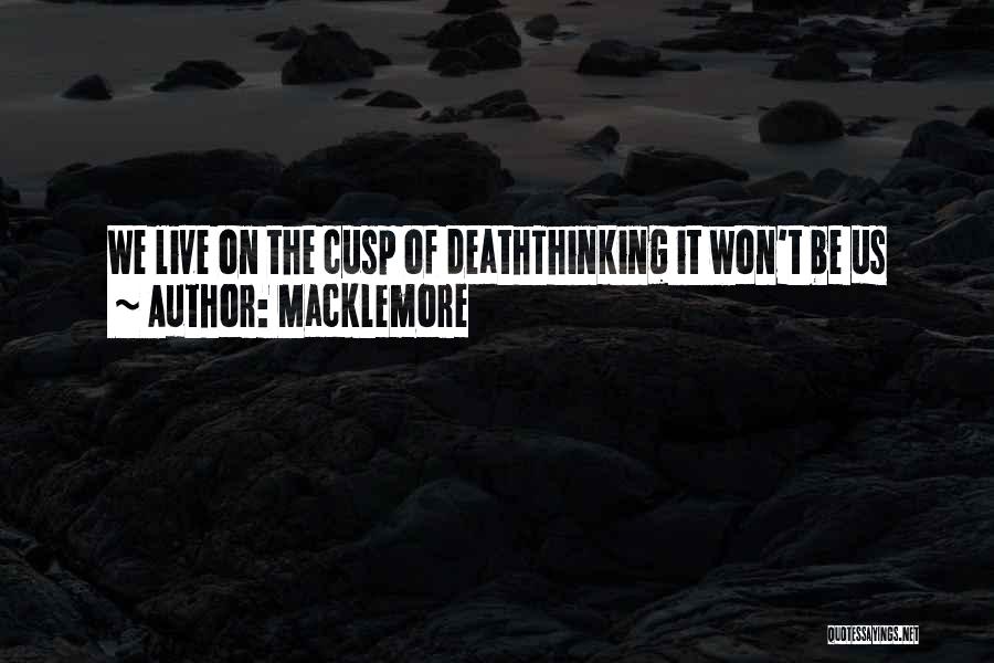 Cusp Quotes By Macklemore