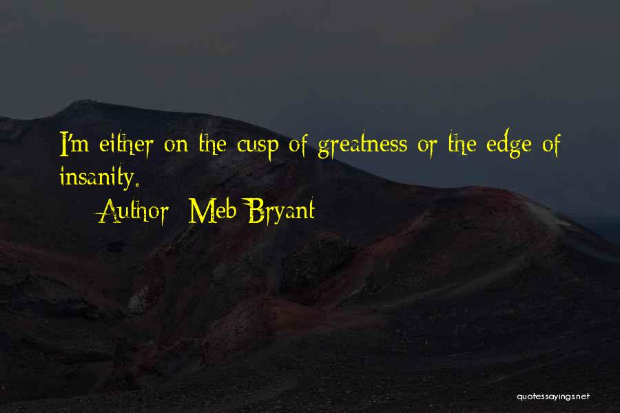 Cusp Quotes By Meb Bryant