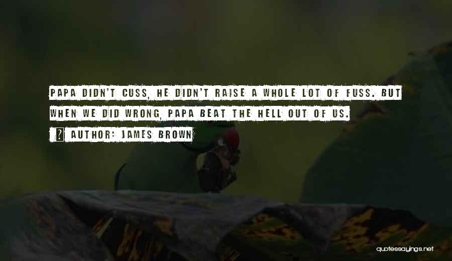 Cuss Out Quotes By James Brown