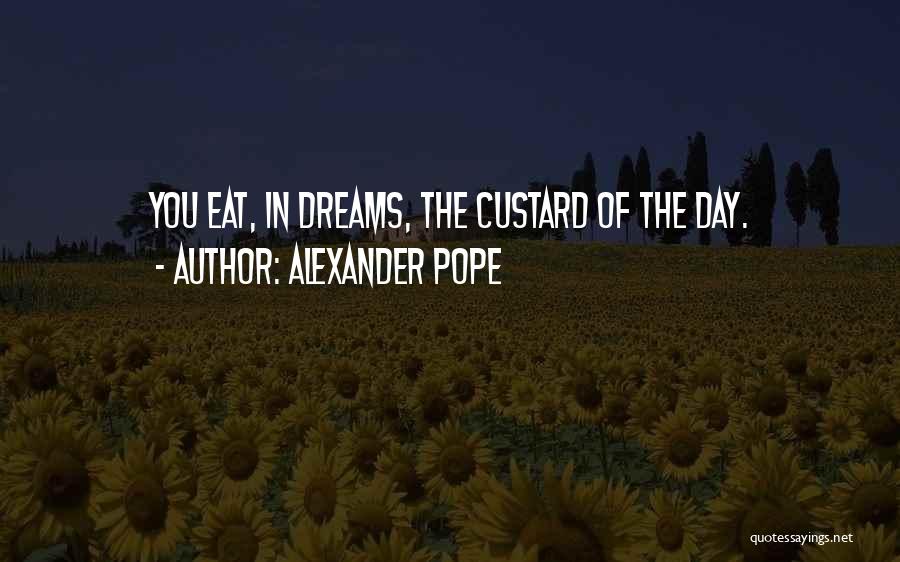 Custard Quotes By Alexander Pope