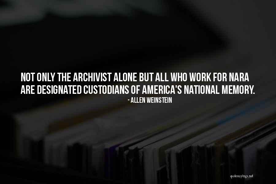 Custodians Quotes By Allen Weinstein Custodians Quotes By Allen Weinstein