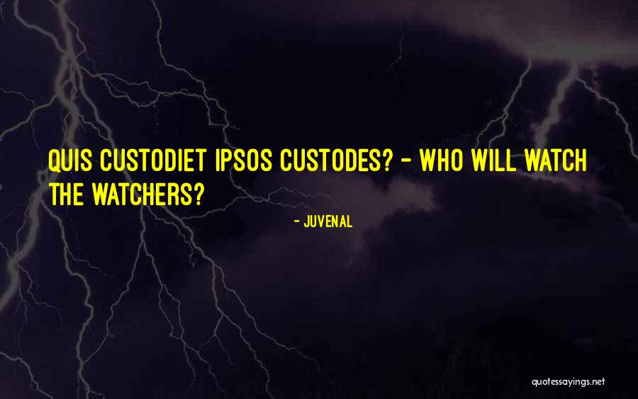 Custodiet Ipsos Quotes By Juvenal Custodiet Ipsos Quotes By Juvenal