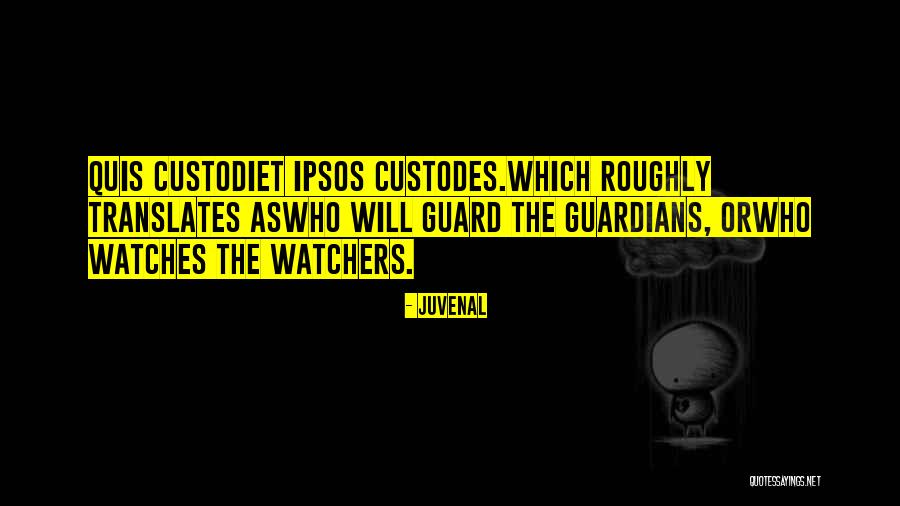 Custodiet Ipsos Quotes By Juvenal Custodiet Ipsos Quotes By Juvenal