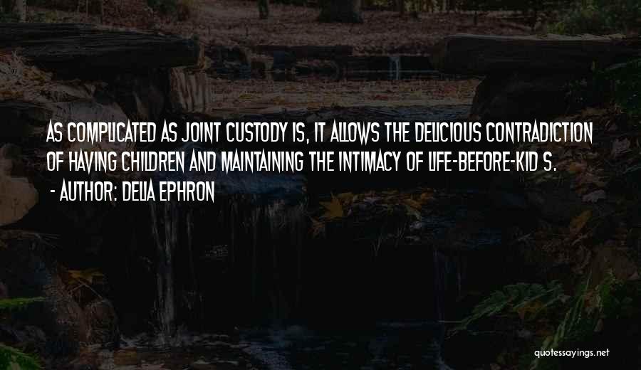 Custody Quotes By Delia Ephron