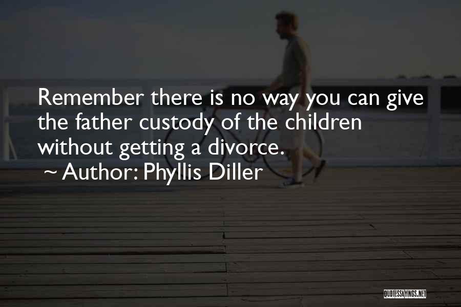 Custody Quotes By Phyllis Diller