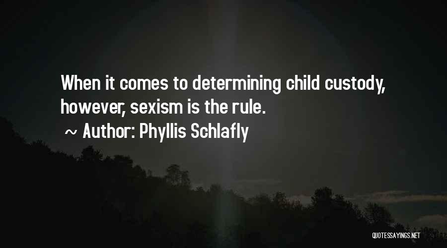 Custody Quotes By Phyllis Schlafly