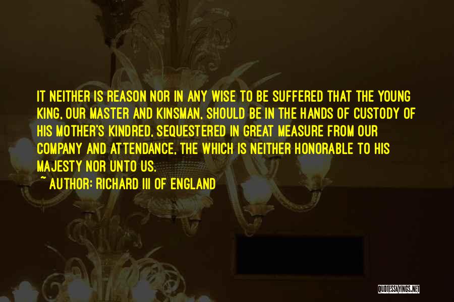 Custody Quotes By Richard III Of England