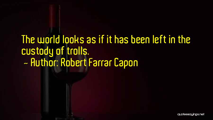 Custody Quotes By Robert Farrar Capon