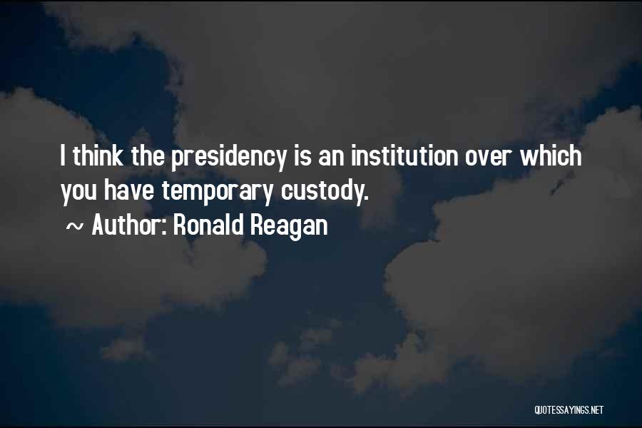 Custody Quotes By Ronald Reagan