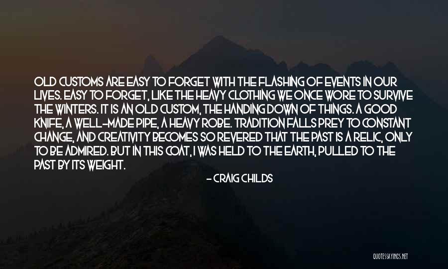Custom And Tradition Quotes By Craig Childs Custom And Tradition Quotes By Craig Childs