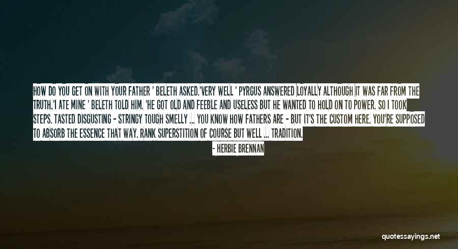 Custom And Tradition Quotes By Herbie Brennan Custom And Tradition Quotes By Herbie Brennan