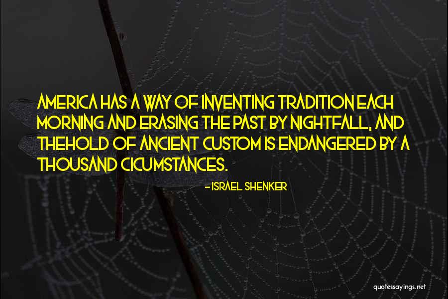 Custom And Tradition Quotes By Israel Shenker Custom And Tradition Quotes By Israel Shenker