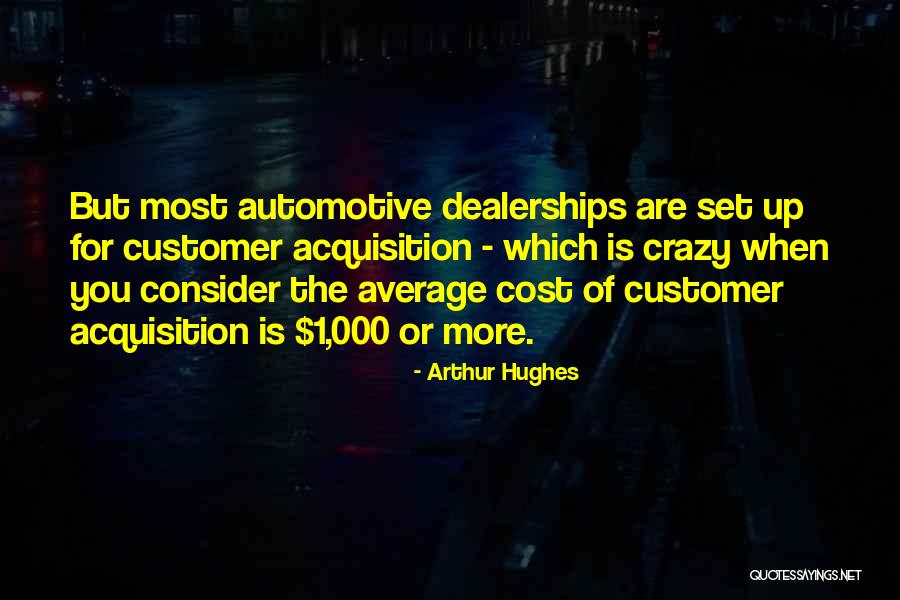 Customer Acquisition Quotes By Arthur Hughes Customer Acquisition Quotes By Arthur Hughes