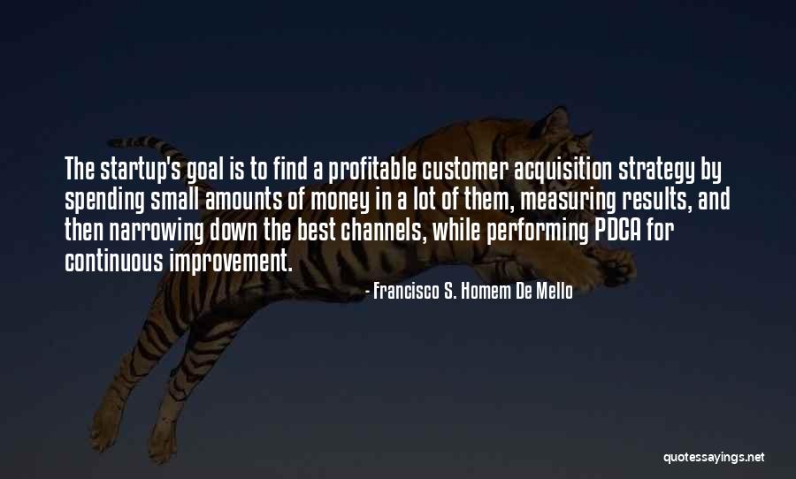 Customer Acquisition Quotes By Francisco S. Homem De Mello Customer Acquisition Quotes By Francisco S. Homem De Mello