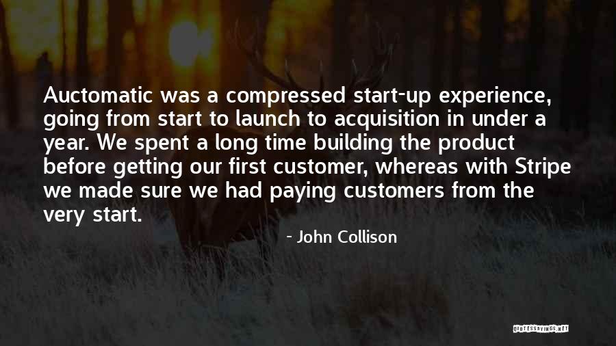 Customer Acquisition Quotes By John Collison Customer Acquisition Quotes By John Collison