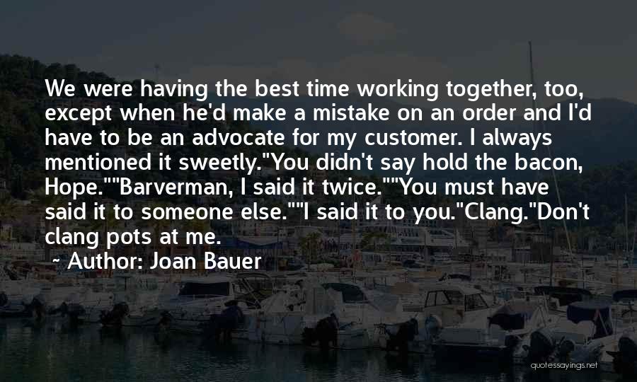 Customer Advocate Quotes By Joan Bauer