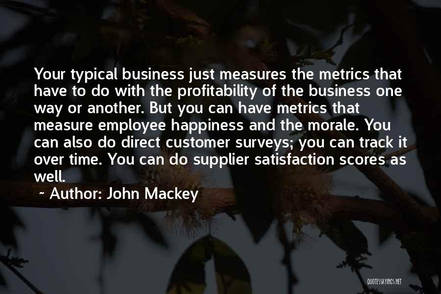 Customer And Employee Satisfaction Quotes By John Mackey