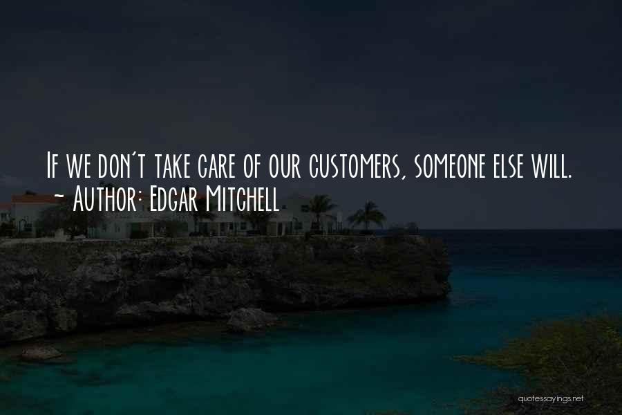 Customer Care Quotes By Edgar Mitchell