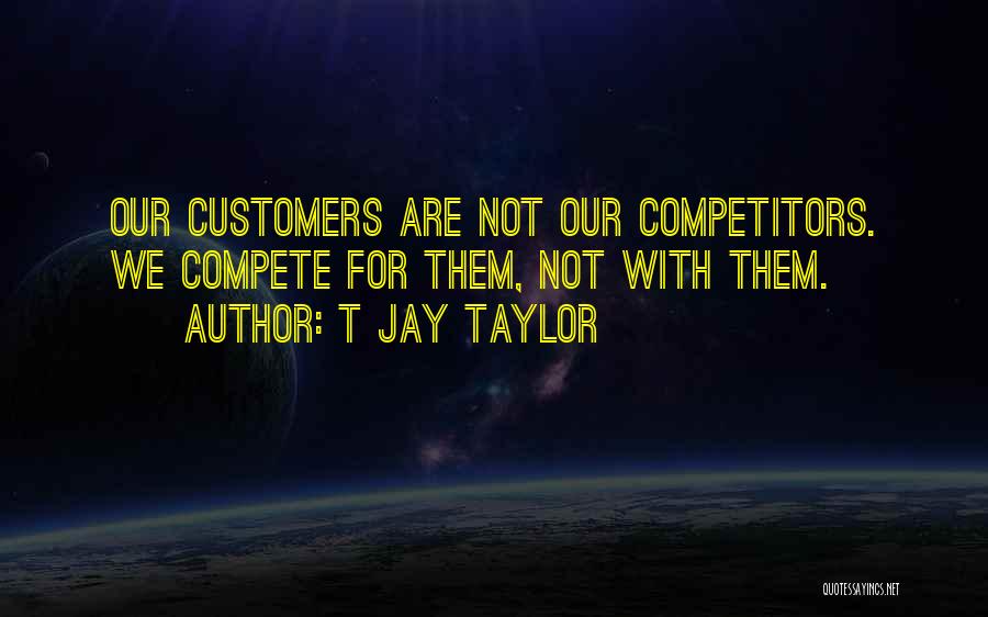 Customer Care Service Quotes By T Jay Taylor