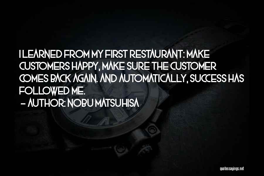 Customer Comes First Quotes By Nobu Matsuhisa