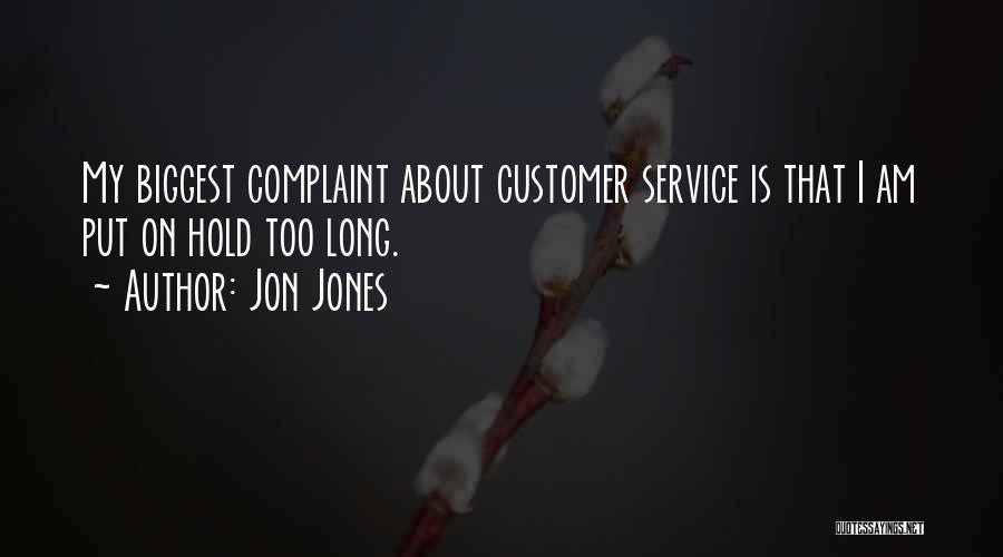 Customer Complaint Quotes By Jon Jones