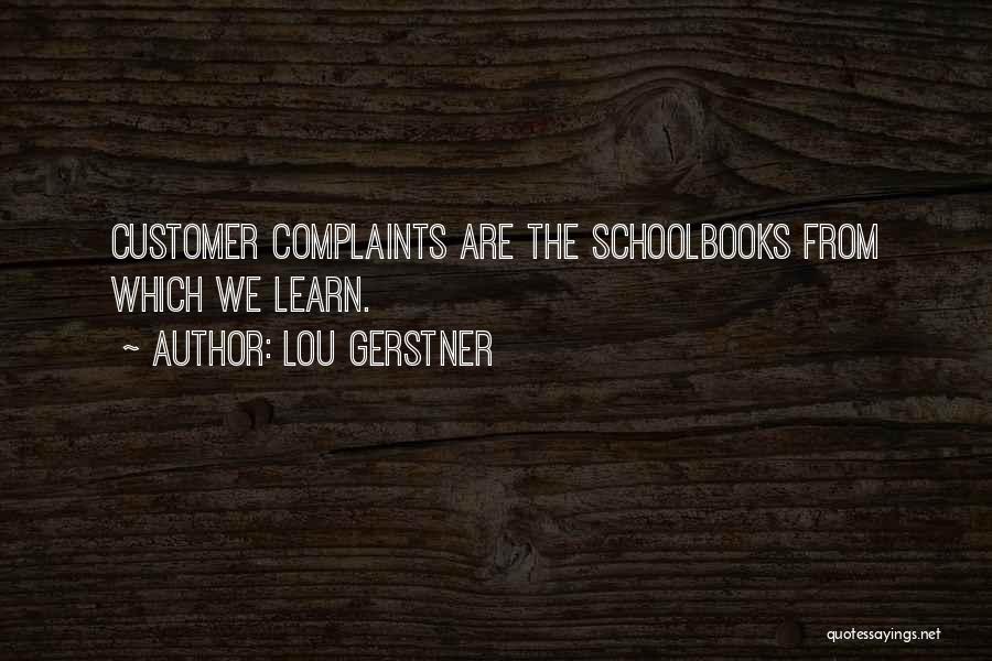 Customer Complaints Quotes By Lou Gerstner