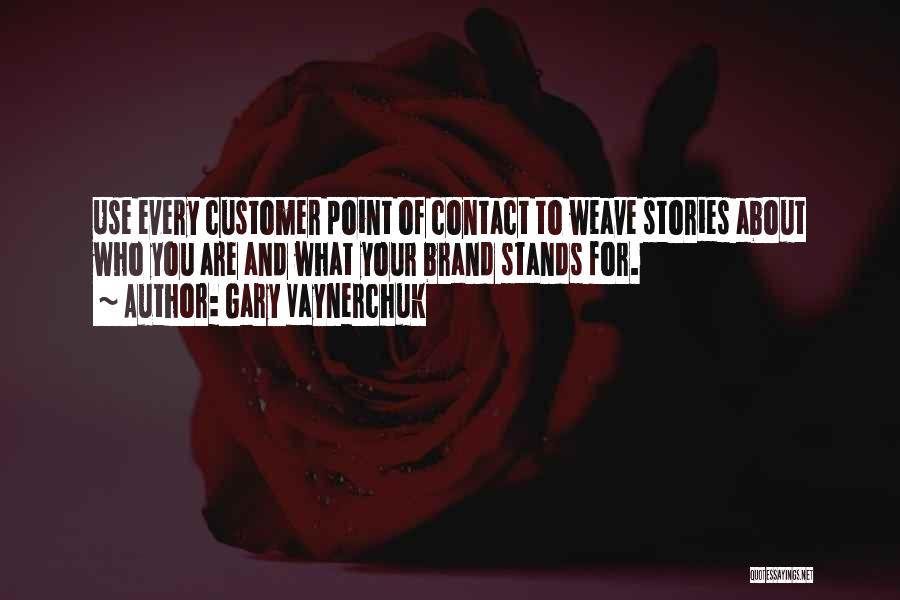 Customer Contact Quotes By Gary Vaynerchuk