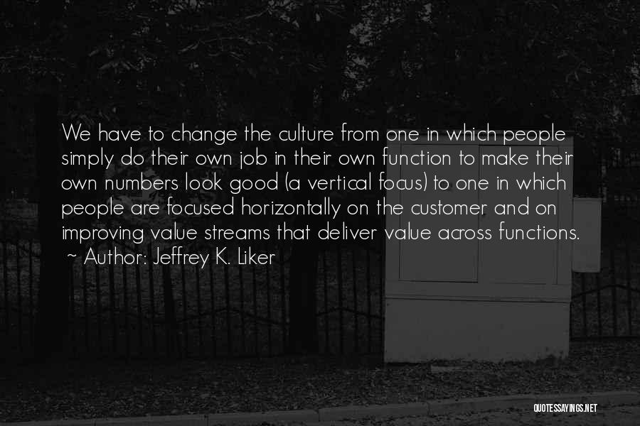 Customer Focused Quotes By Jeffrey K. Liker