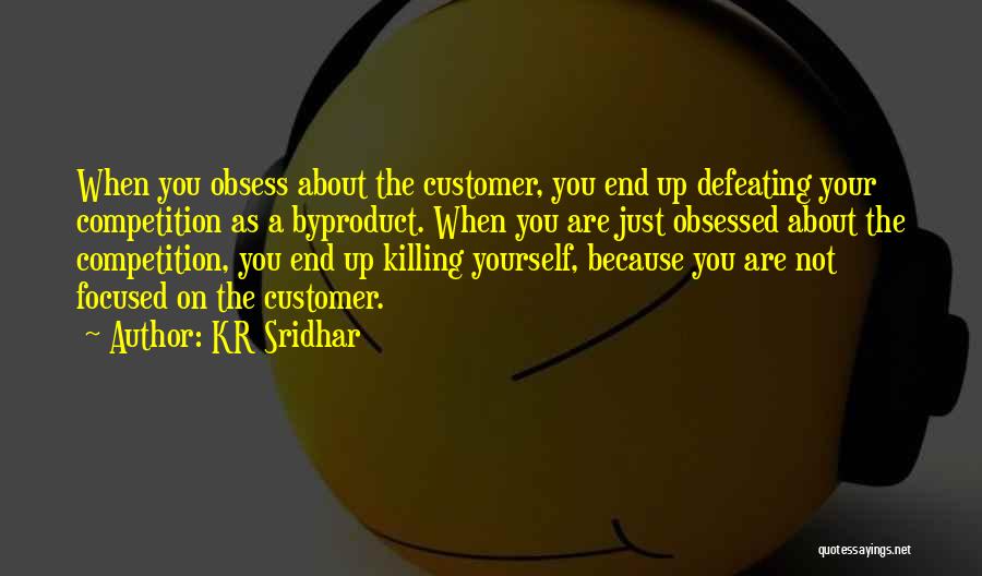 Customer Obsessed Quotes By KR Sridhar