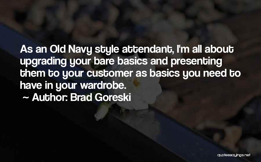 Customer Quotes By Brad Goreski