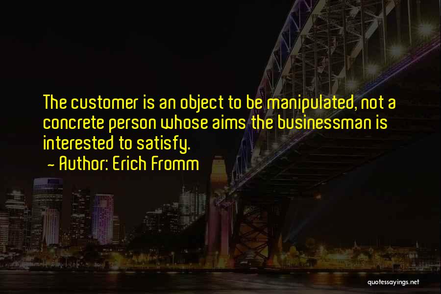 Customer Quotes By Erich Fromm