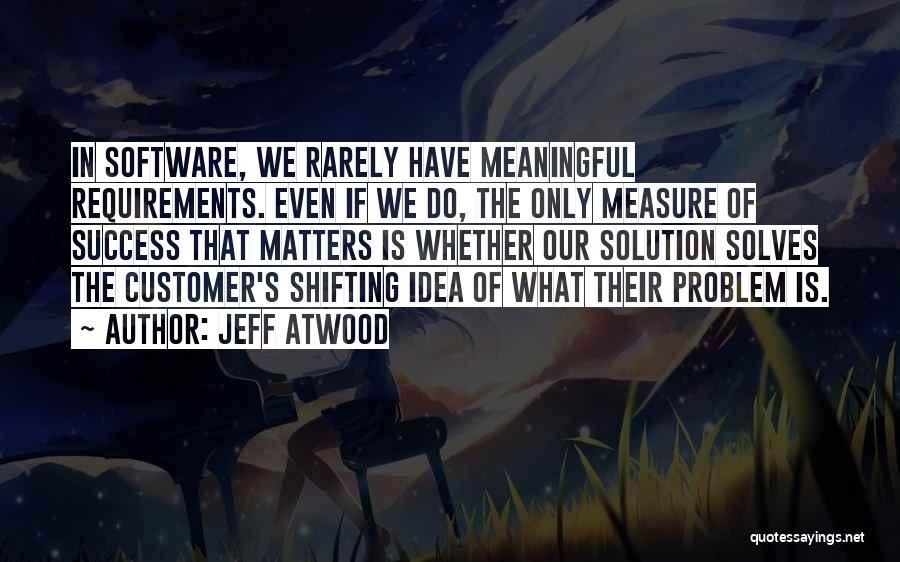 Customer Quotes By Jeff Atwood