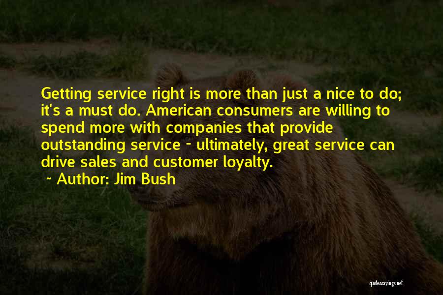 Customer Quotes By Jim Bush