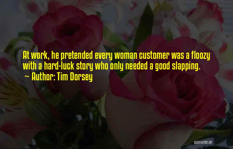 Customer Quotes By Tim Dorsey