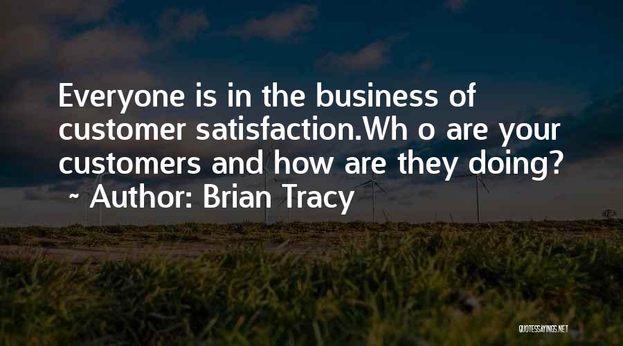Customer Satisfaction Quotes By Brian Tracy
