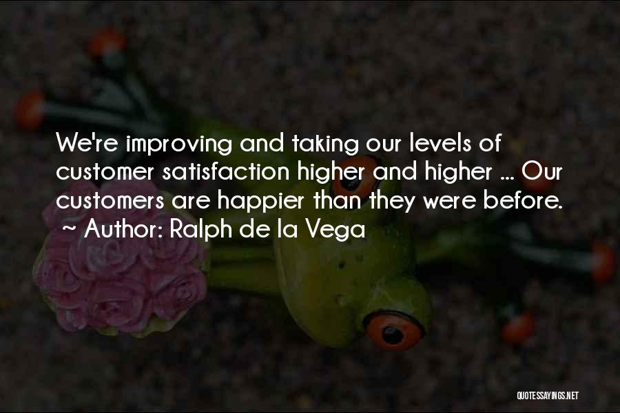 Customer Satisfaction Quotes By Ralph De La Vega