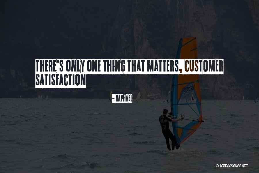 Customer Satisfaction Quotes By Raphael Customer Satisfaction Quotes By Raphael