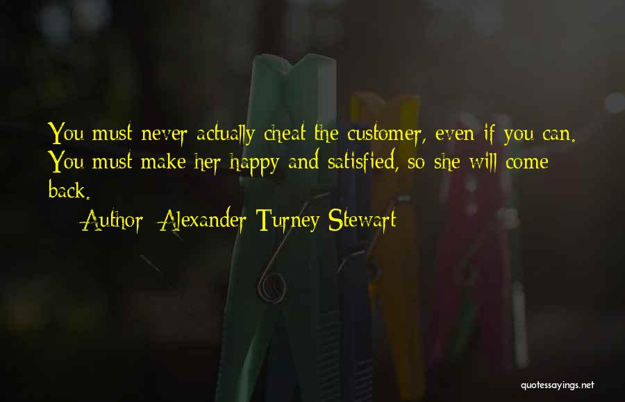 Customer Satisfied Quotes By Alexander Turney Stewart