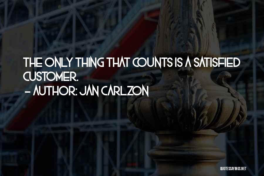 Customer Satisfied Quotes By Jan Carlzon
