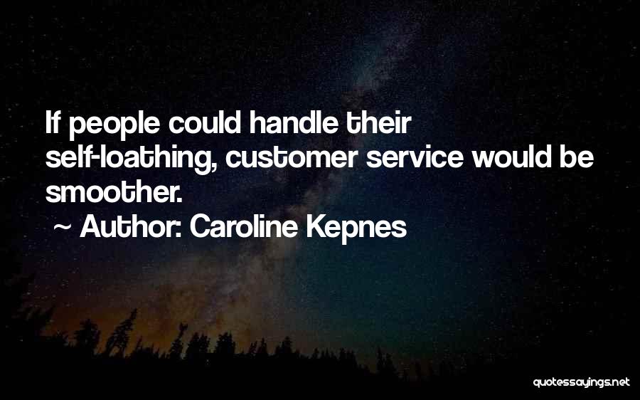 Customer Self Service Quotes By Caroline Kepnes