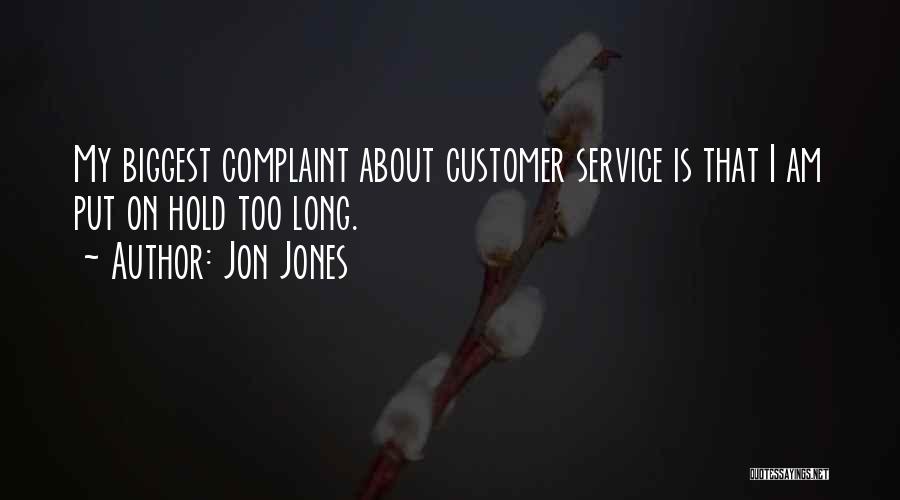 Customer Service Complaints Quotes By Jon Jones