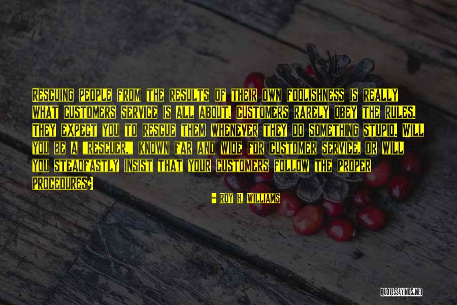 Customer Service Quotes By Roy H. Williams Customer Service Quotes By Roy H. Williams