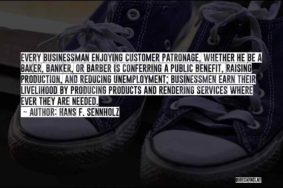 Customer Services Quotes By Hans F. Sennholz